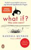What if? Was wäre wenn?: Wirklich wissenschaftliche Antworten auf absurde hypothetische Fragen - Erweiterte Ausgabe
