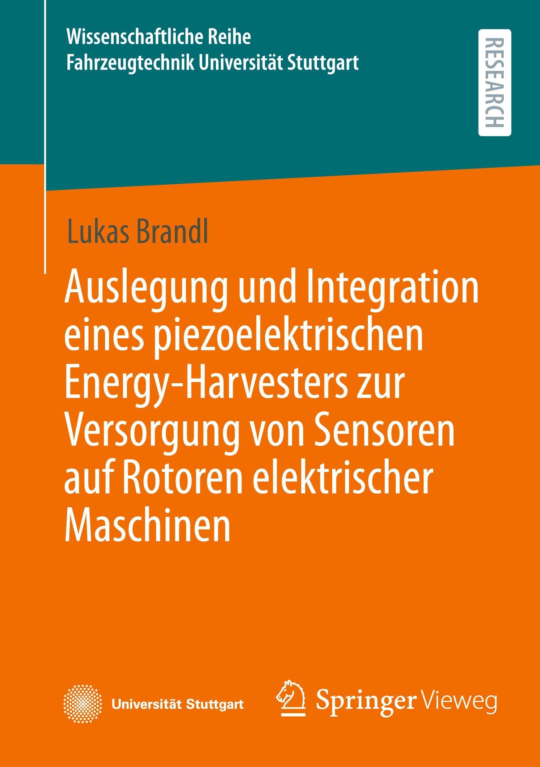 Auslegung und Integration eines piezoelektrischen Energy-Harvesters zur Versorgung von Sensoren auf Rotoren elektrischer Maschinen: DE (Wissenschaftliche Reihe Fahrzeugtechnik Universität Stuttgart)