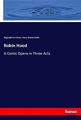 Robin Hood: A Comic Opera in Three Acts