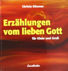 Erzählungen vom lieben Gott. Für Klein und Gross