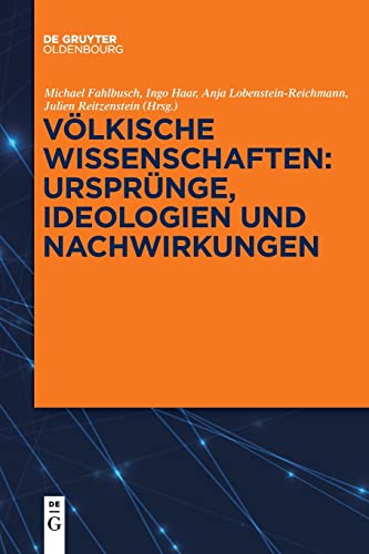 Völkische Wissenschaften: Ursprünge, Ideologien und Nachwirkungen: Ursprünge, Ideologien Und Nachwirkungen