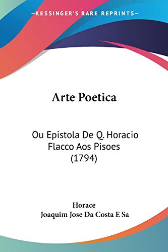Arte Poetica: Ou Epistola De Q. Horacio Flacco Aos Pisoes (1794)