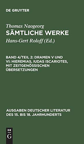 Sämtliche Werke: Dramen V und VI: Hieremias, Iudas Iscariotes, mit zeitgenössischen Übersetzungen (Ausgaben deutscher Literatur des 15. bis 18. Jahrhunderts, Band 123)