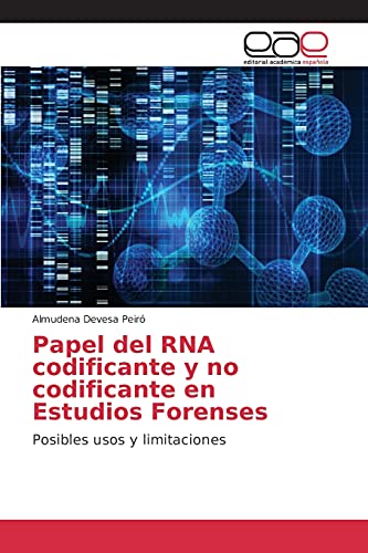 Papel del RNA codificante y no codificante en Estudios Forenses: Posibles usos y limitaciones
