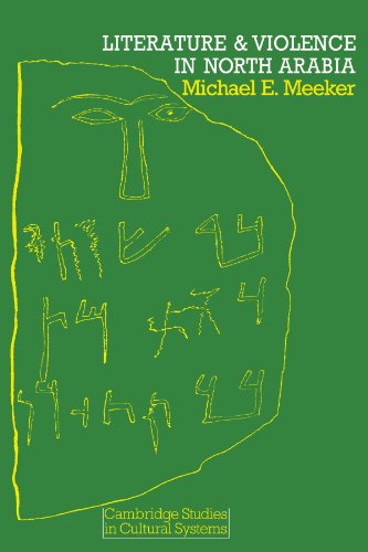 Literature and Violence in North Arabia (Cambridge Studies in Cultural Systems, Band 3)