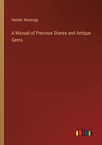 A Manual of Precious Stones and Antique Gems