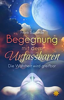 Begegnung mit dem Unfassbaren: Die Wahrheit wird greifbar