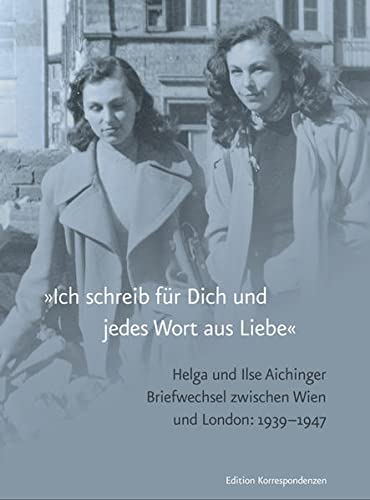 »Ich schreib für Dich und jedes Wort aus Liebe« - Ilse Aichinger Helga Aichinger Gebunden