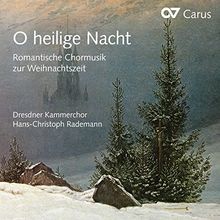 O Heilige Nacht - Romantische Chormusik zu Weihnachten