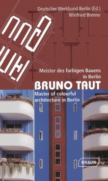 Bruno Taut: Meister des farbigen Bauens in Berlin