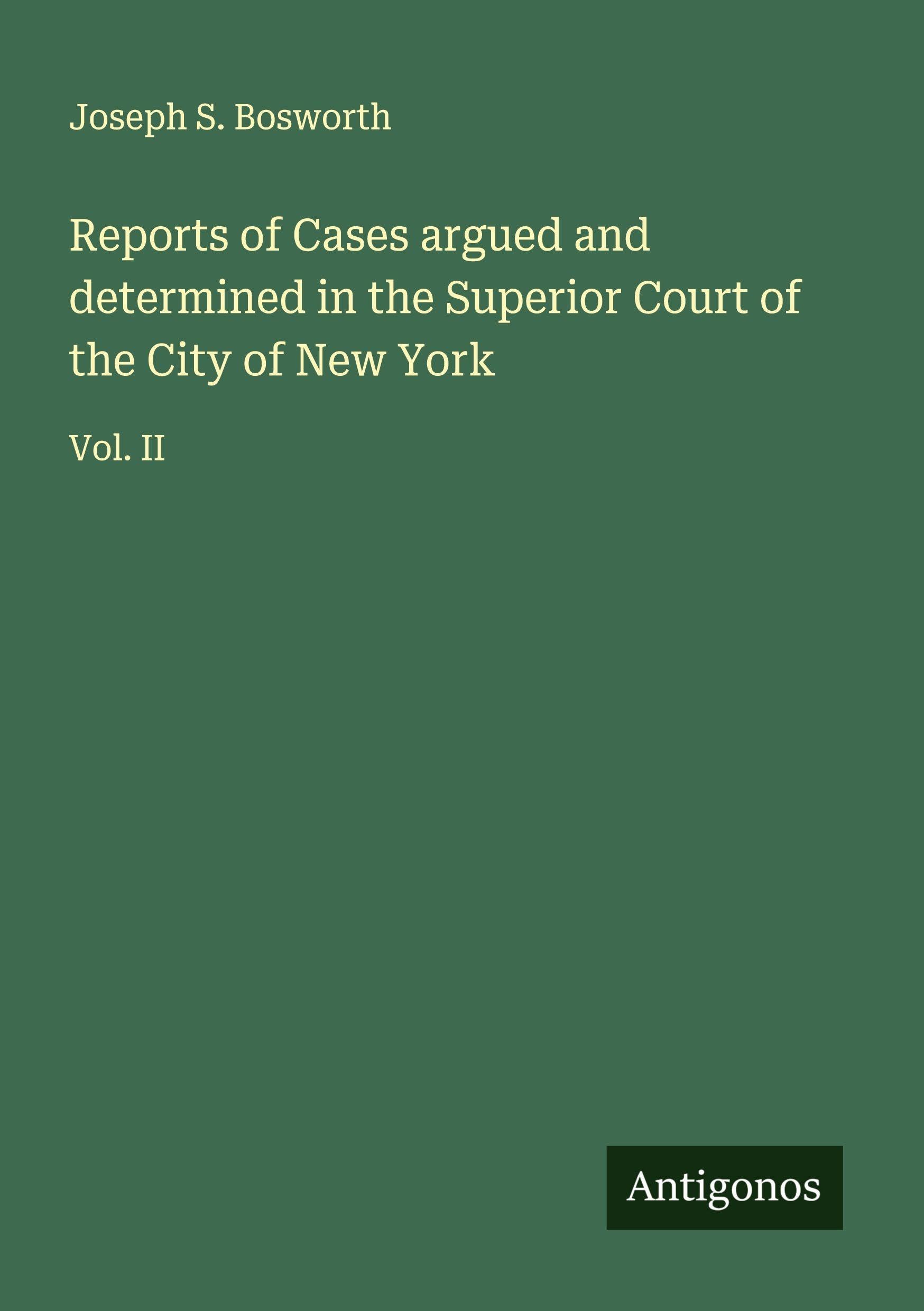 Reports of Cases argued and determined in the Superior Court of the City of New York: Vol. II