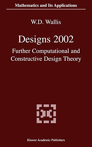 Designs 2002: Further Computational and Constructive Design Theory (Mathematics and Its Applications, 563, Band 563)