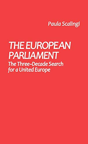 The European Parliament: The Three-Decade Search for a United Europe (Contributions in Political Science)