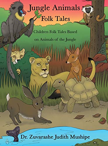 Jungle Animals Folk Tales: Children Folk Tales Based on Animals of the Jungle