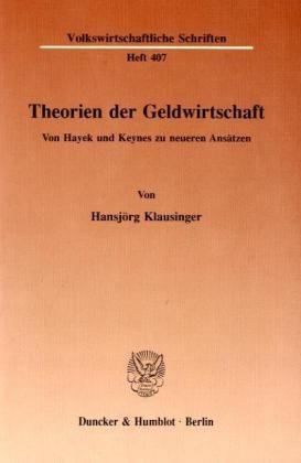 Theorien der Geldwirtschaft: Von Hayek und Keynes zu neueren Ansätzen