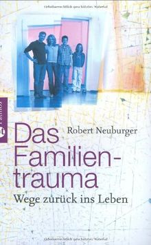 Das Familientrauma. Wege zurück ins Leben