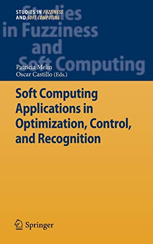 Soft Computing Applications in Optimization, Control, and Recognition (Studies in Fuzziness and Soft Computing, 294, Band 294)