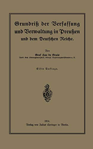 Grundriß der Berfassung und Berwaltung in Preußen und dem Deutschen Reiche