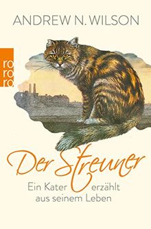 Der Streuner: Ein Kater erzählt aus seinem Leben