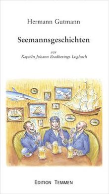 Seemannsgeschichten: Aus Kapitän Johann Bradherings Logbuch