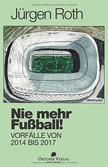 Nie mehr Fußball!: Vorfälle von 2014 bis 2017