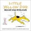 Little Yellow Dog Bites the Builder (Little Yellow Dog) (Little Yellow Dog Series)