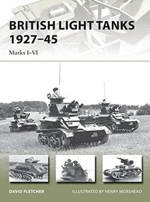 British Light Tanks 1927-45: Marks I-VI (New Vanguard, Band 217)