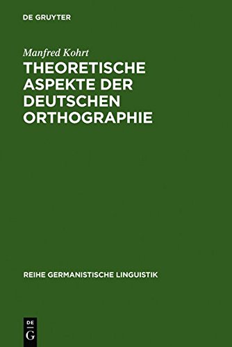 Theoretische Aspekte der deutschen Orthographie (Reihe Germanistische Linguistik, Band 70)