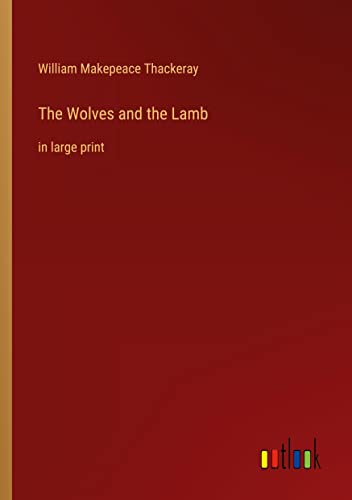 The Wolves and the Lamb: in large print