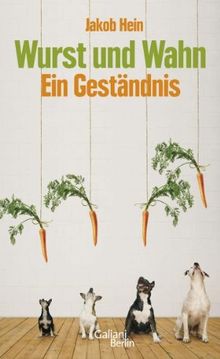 Wurst und Wahn: Ein Geständnis