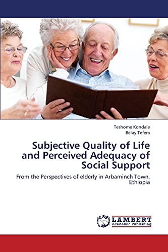 Subjective Quality of Life and Perceived Adequacy of Social Support: From the Perspectives of elderly in Arbaminch Town, Ethiopia