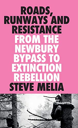 Roads, Runways and Resistance: From the Newbury Bypass to Extinction Rebellion