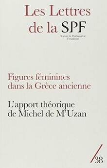 Lettres de la Société de psychanalyse freudienne (Les), n° 38. Figures féminines dans la Grèce ancienne