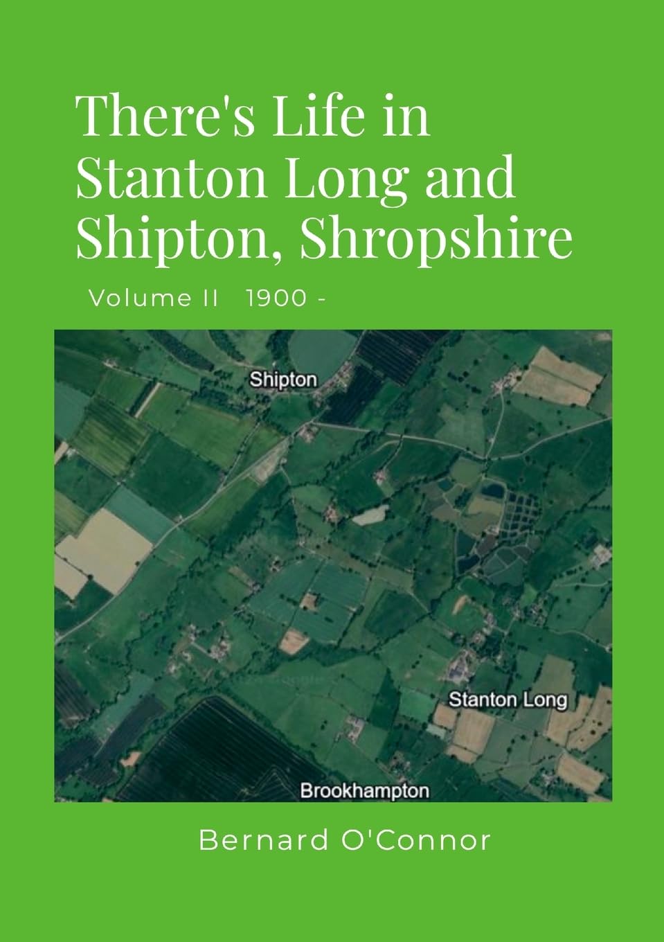 There's Life in Stanton Long and Shipton, Shropshire: Volume II 1900 -
