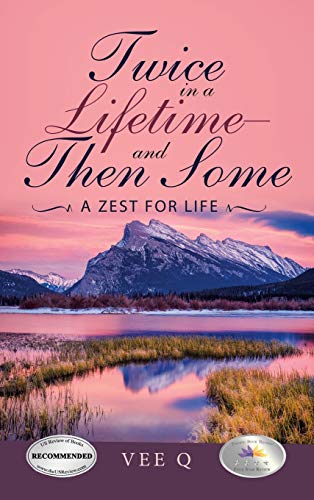 Twice in a Lifetime-And Then Some: A Zest for Life