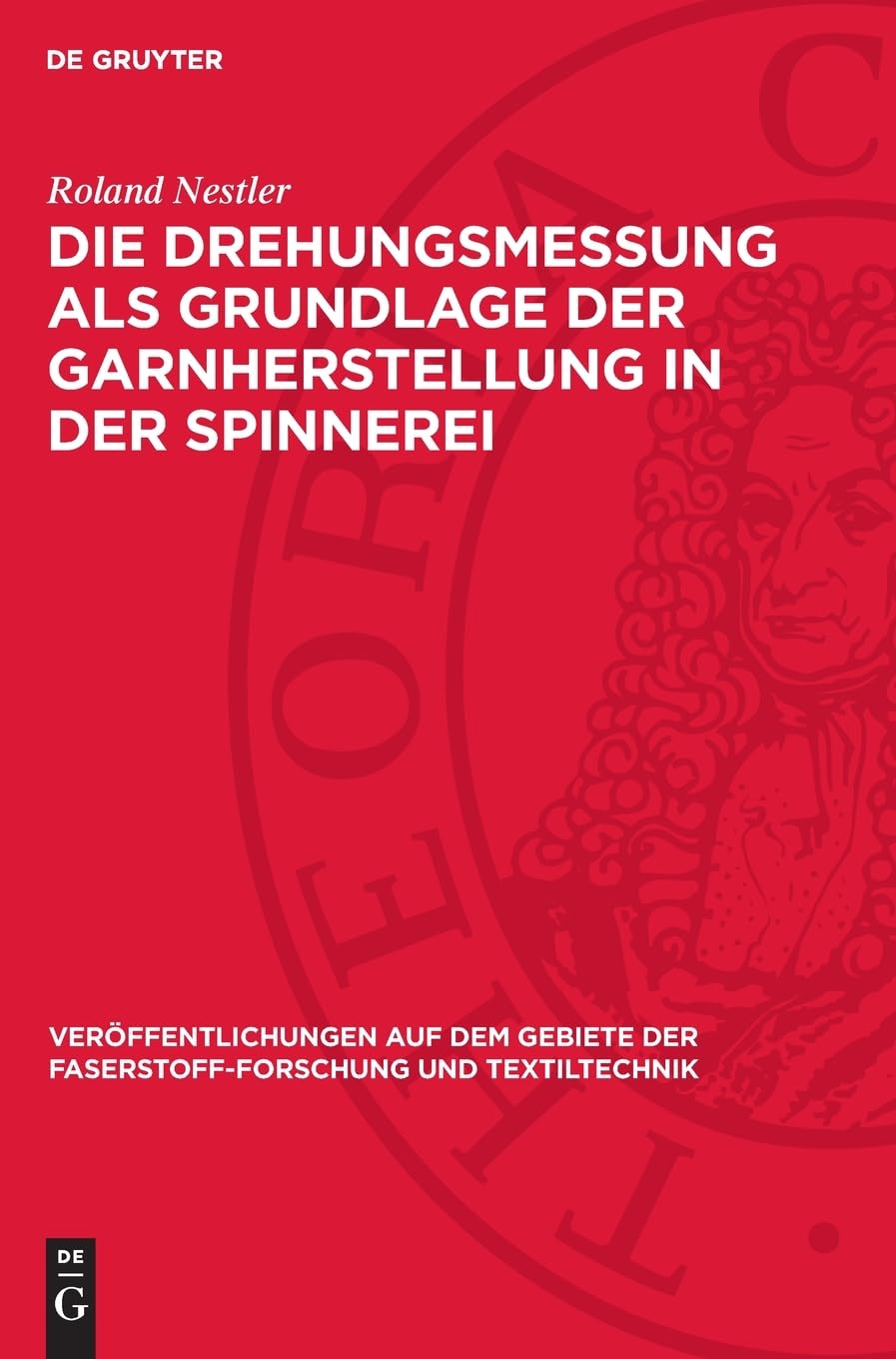 Die Drehungsmessung als Grundlage der Garnherstellung in der Spinnerei (Veröffentlichungen auf dem Gebiete der Faserstoff-Forschung und Textiltechnik, 11)