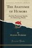 The Anatomie of Humors: And the Passionate Sparke of a Relenting Minde (Classic Reprint)