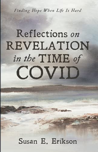 Reflections on Revelation in the Time of COVID: Finding Hope When Life Is Hard