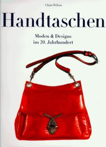 Handtaschen. Moden und Designs im 20. Jahrhundert