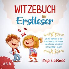 Witzebuch für Erstleser ab 6: Lustige Kinderwitze und Scherzfragen für Jungen und Mädchen. Mit Freude Lesen lernen 1.Klasse