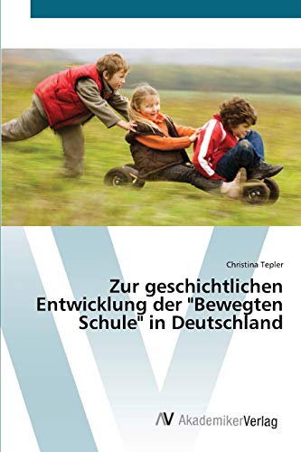 Zur geschichtlichen Entwicklung der Bewegten Schule in Deutschland