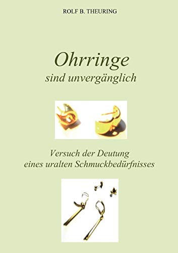 Ohrringe sind unvergänglich: Versuch der Deutung eines uralten Schmuckbedürfnisses