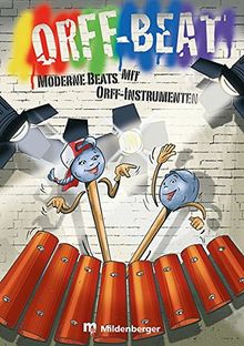 Orff Beat - Kopiervorlagen: Moderne Beats mit Orff-Instrumenten - Klasse 3 bis 6