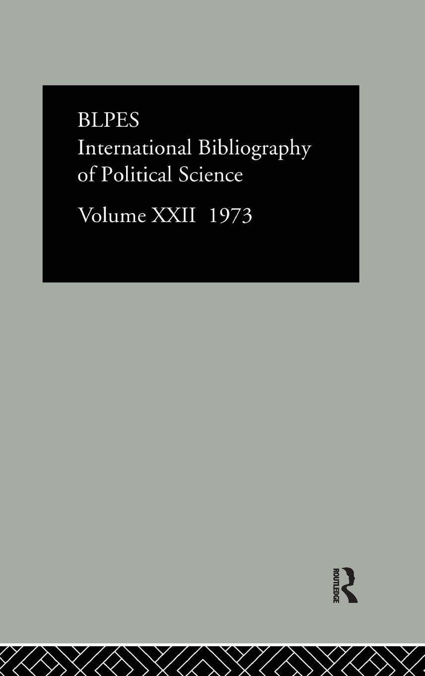 IBSS: Political Science: 1973 Volume 22 (International Bibliography of the Social Sciences: Political Science, 22, Band 22)