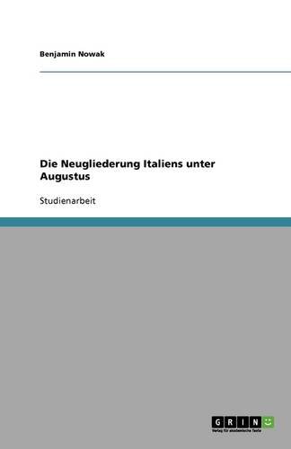Die Neugliederung Italiens unter Augustus