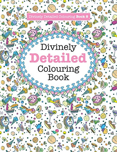 Divinely Detailed Colouring Book 8 (Divinely Detailed Colouring Books, Band 8)