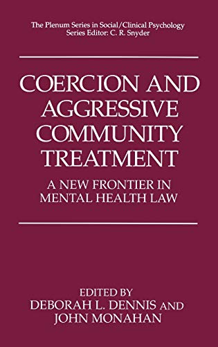 Coercion and Aggressive Community Treatment: A New Frontier in Mental Health Law (The Springer Series in Social Clinical Psychology)