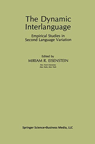 The Dynamic Interlanguage: Empirical Studies In Second Language Variation (Topics In Language And Linguistics)