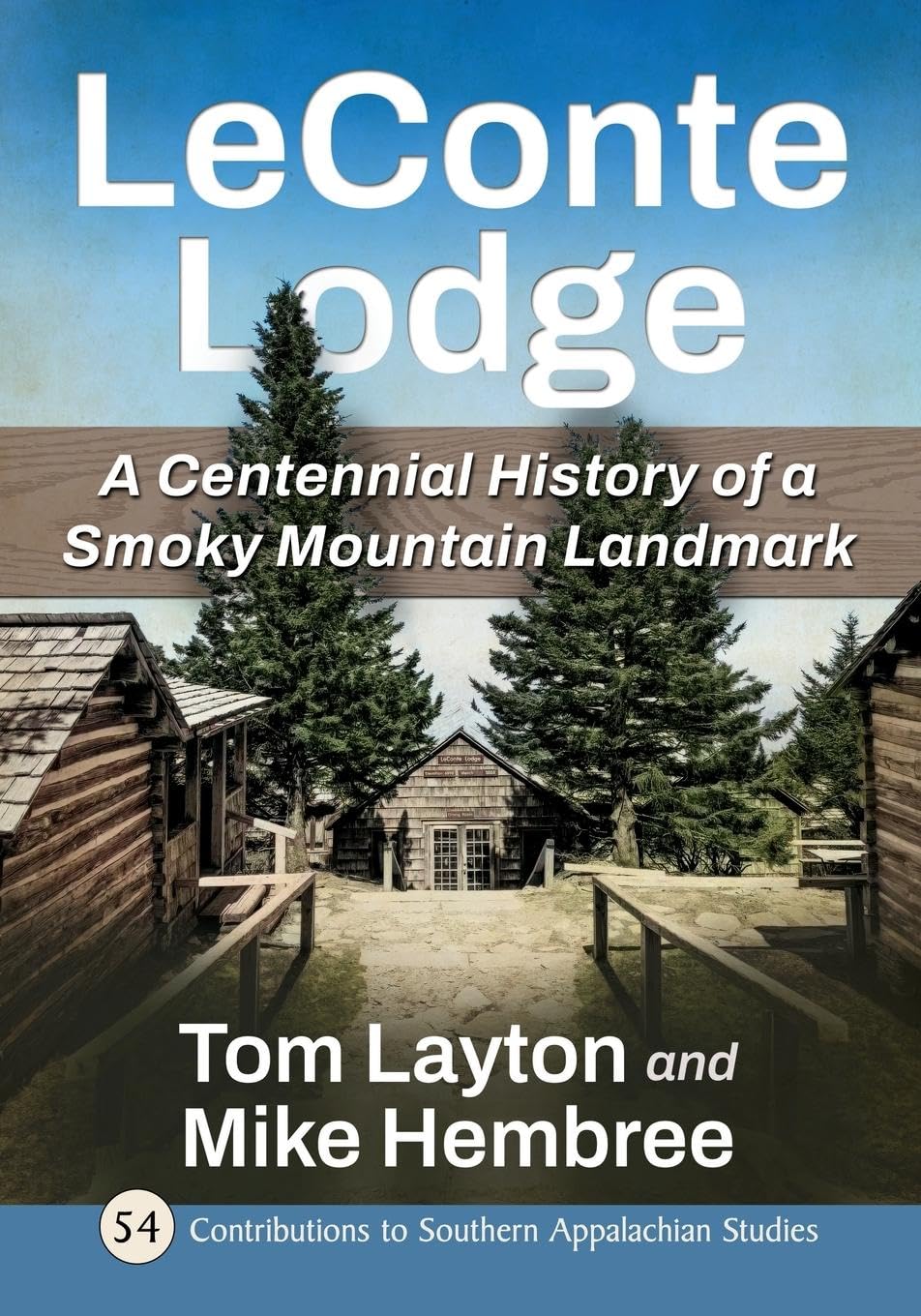 LeConte Lodge: A Centennial History of a Smoky Mountain Landmark (Contributions to Southern Appalachian Studies, 54, Band 54)