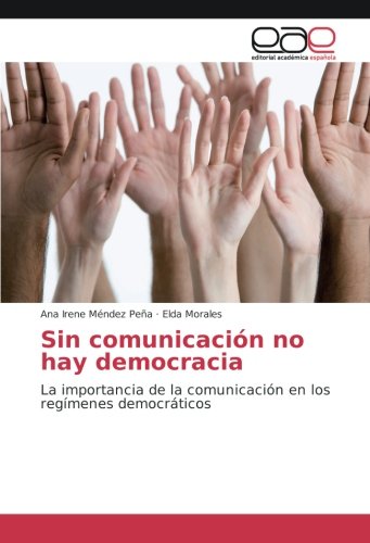 Sin comunicación no hay democracia: La importancia de la comunicación en los regímenes democráticos